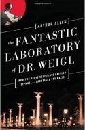 On the Heels of the 70th Anniversary of Auschwitz: The Fantastic Laboratory of Dr. Weigl