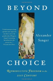 Beyond Choice: Reproductive Freedom in the 21st Century