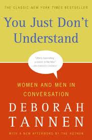 You Just Don’t Understand: Women and Men in Conversation