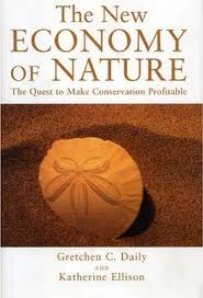 The New Economy of Nature: The Quest to Make Conservation Profitable