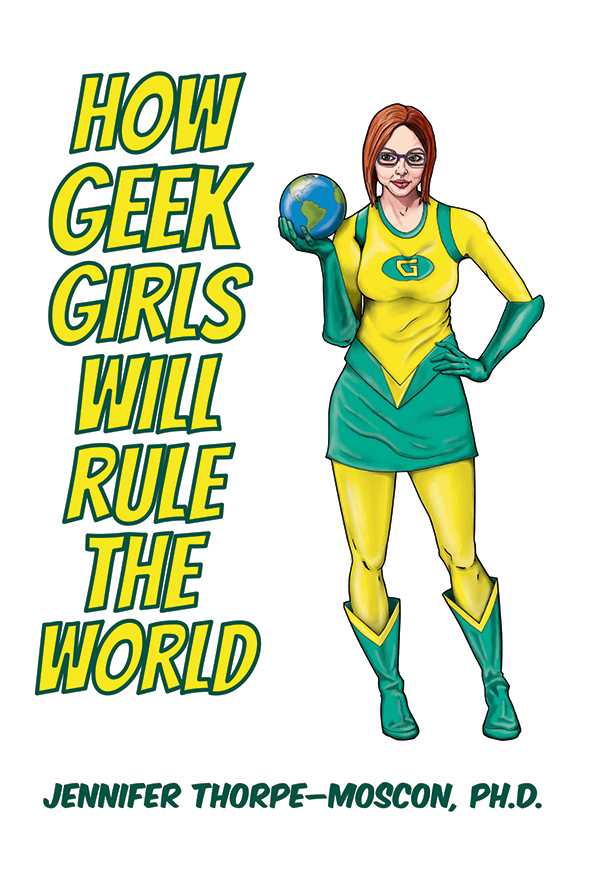 Q&A with Childfree Woman of the Year, Jennifer Thorpe-Moscon, on her Book, How Geek Girls Will Rule the World