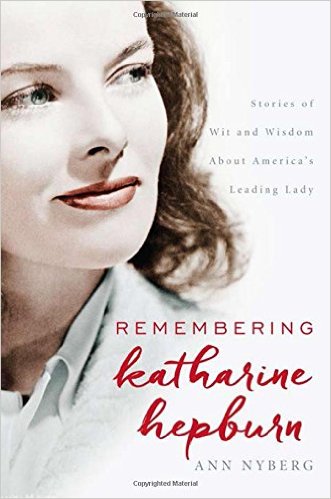 Remembering Katharine Hepburn: Stories of Wit and Wisdom About America’s Leading Lady