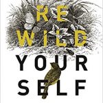 Rewild Yourself: Making Nature More Visible in our Lives by Simon Barnes