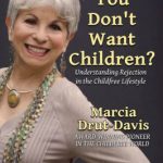 What?! You Don’t Want Children? Understanding Rejection in the Childfree Lifestyle by Marcia Drut-Davis