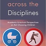 On the New Book, Childfree across the Disciplines: Academic & Activist Perspectives on Not Choosing Children 